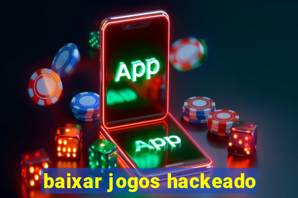 baixar jogos hackeado